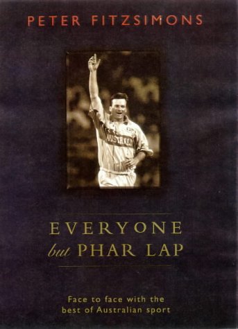 Everyone but Phar Lap: Face to Face with the Best of Australian Sport