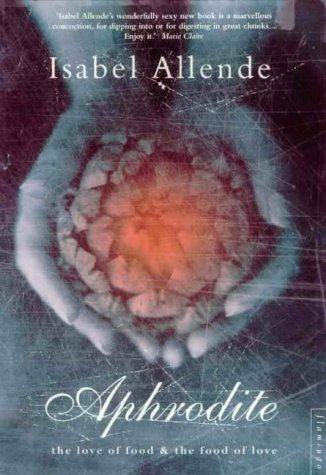 Aphrodite: A Memoir of the Senses: Recipes, Stories and Other Aphrodisiacs