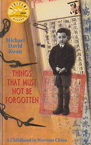 Things That Must Not be Forgotten: A Childhood in Wartime China