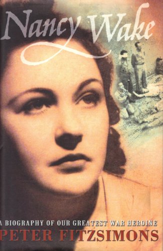Nancy Wake: A Biography of Our Greatest War Heroine