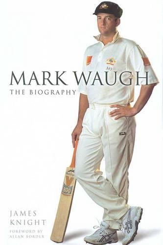 Mark Waugh: The Biography