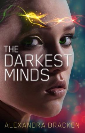 The Darkest Minds (The Darkest Minds, Book 1)