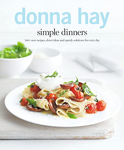 Simple Dinners: 140+ New Recipes, Clever Ideas and Speedy Solutions For Every Day