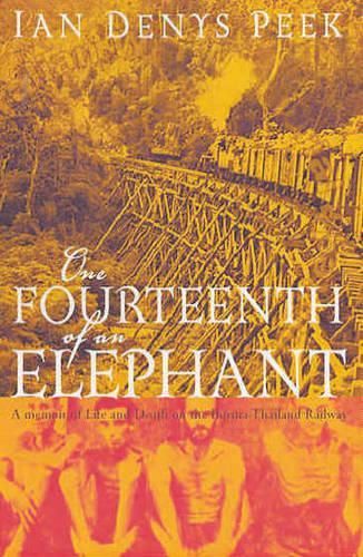 One Fourteenth of an Elephant: A Memoir of Life and Death on the Burma-Thailand Railway