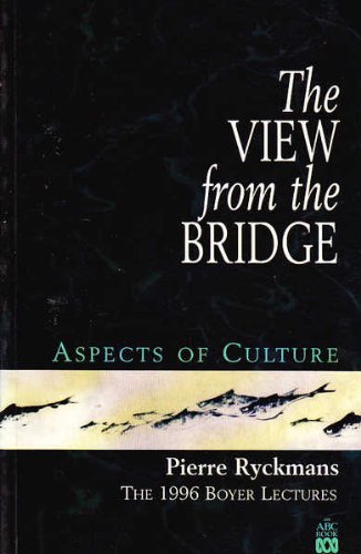 1996 Boyer Lectures : Aspects of Culture: The View from the Bridge