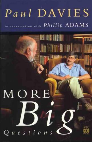 More Big Questions: Paul Davies in Conversation with Phillip Adams