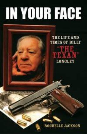 In Your Face: The Life and Times of Billy 'The Texan' Longley