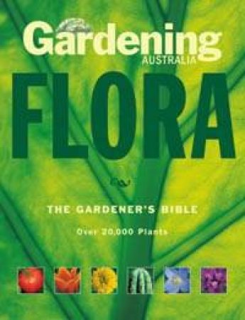 Gardening Australia's Flora: The Gardener's Bible