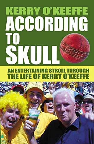 According to Skull: An Entertaining Stroll Through The Mind Of Kerry O'Keeffe
