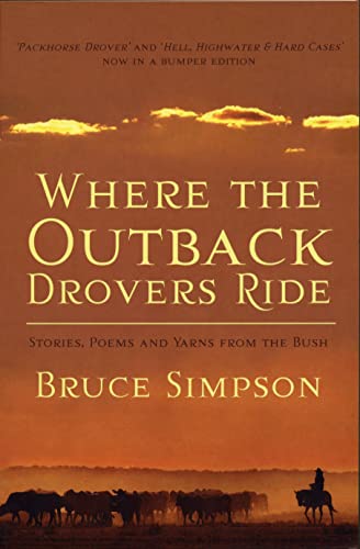 Where the Outback Drovers Ride: Stories, poems and yarns from the Bush