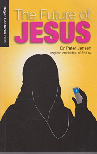 The Future of jesus: Boyer Lectures 2005
