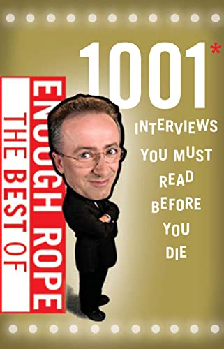 Best of Enough Rope: 1001 Interviews You Must Read Before You Die
