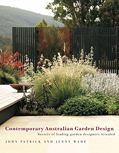 Contemporary Australian Garden Design: Secrets of Leading Garden Designers Revealed