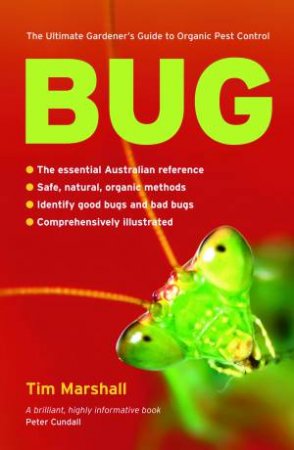 Bug: The Ultimate Gardener's Guide to Organic Pest Control
