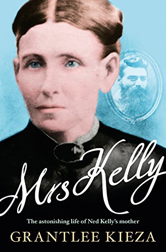 Mrs Kelly: The astonishing life of Ned Kelly's mother