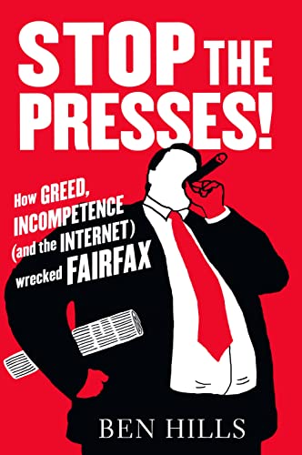 Stop the Presses: How Greed, Incompetence (and the Internet) Wrecked Fairfax