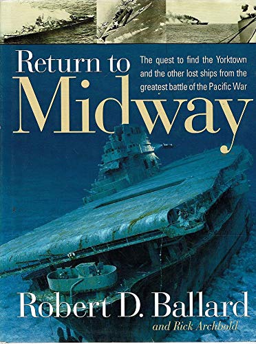 Return to Midway: Exploring the Lost Ships from the Greatest Battle of the Pacific War