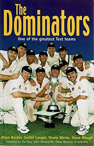 The Dominators: Australia's Greatest Cricket Team