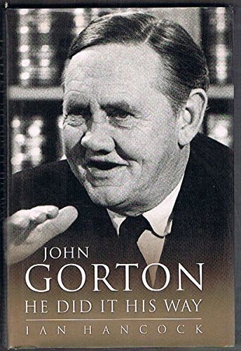 Sir John Gorton: He Did it His Way