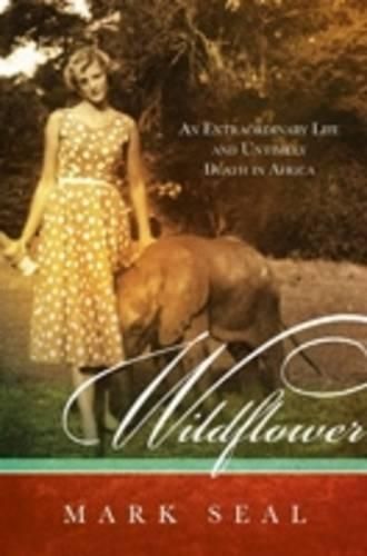 Wildflower: An extraordinary life and untimely death in Africa