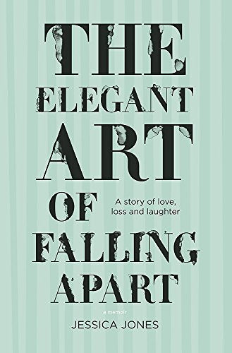 The Elegant Art of Falling Apart: A memoir