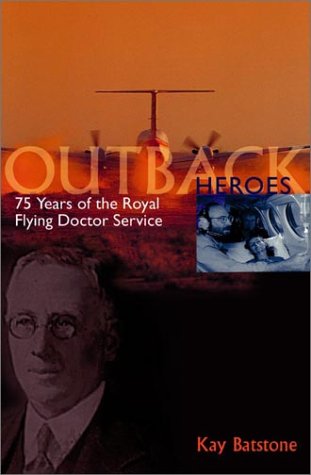 Outback Heroes: 75 Years of the Royal Flying Doctor Service