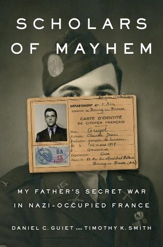 Scholars Of Mayhem: My Father's Secret War in Nazi-Occupied France