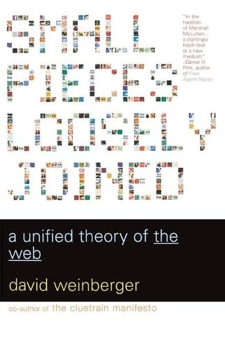 Small Pieces Loosely Joined: A Unified Theory Of The Web