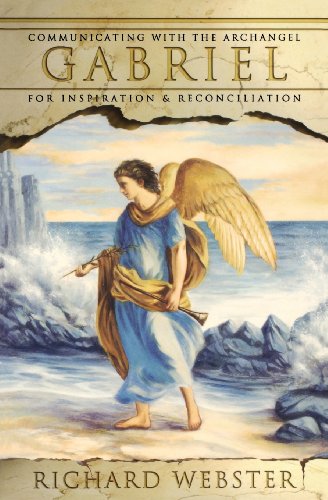 Gabriel: Communicating with the Archangel Gabriel for Inspiration and Reconciliation