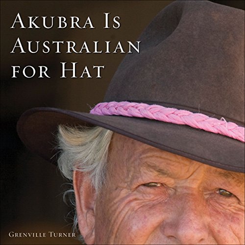 Akubra Is Australian for Hat