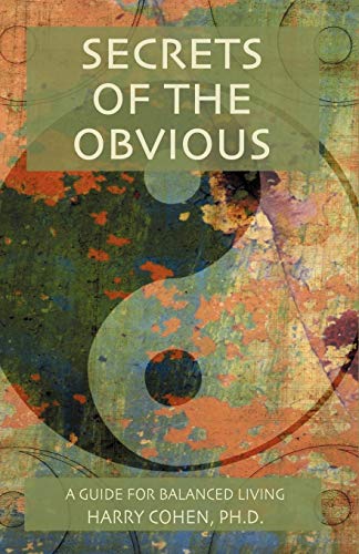 Secrets of the Obvious: A Guide for Balanced Living