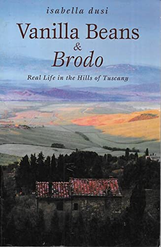 Vanilla Beans and Brodo: Real Life in the Hills of Tuscany