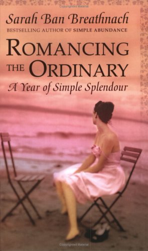 Romancing the Ordinary: A Year of Everyday Indulgences