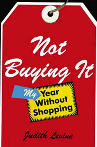 Not Buying it: My Year without Shopping
