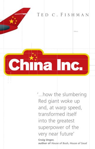 China, Inc.: The Relentless Rise of the Next Great Superpower
