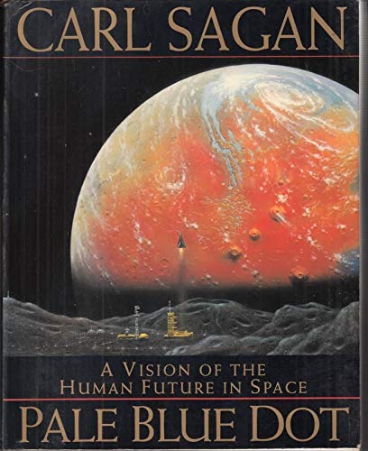Pale Blue Dot: Vision of the Human Future in Space