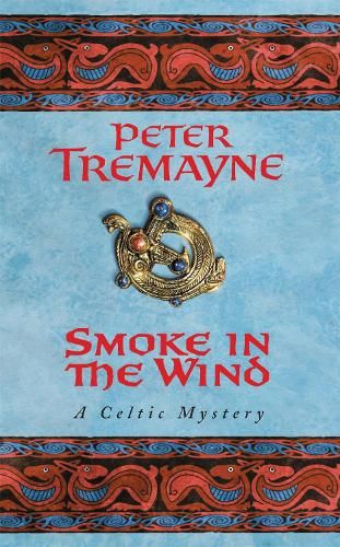 Smoke in the Wind (Sister Fidelma Mysteries Book 11): A compelling Celtic mystery of treachery and murder