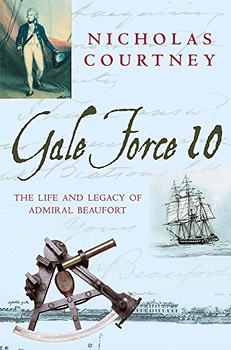Gale Force 10: The Life and Legacy of Admiral Beaufort