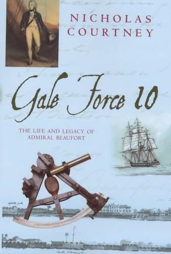Gale Force 10: The Life and Legacy of Admiral Beaufort