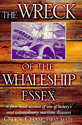 The Wreck of the Whaleship "Essex": A First-hand Account of One of History's Most Extraordinary Maritime Disasters