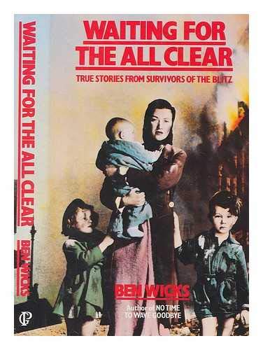 Waiting for the All Clear: True Stories from Survivors of the Blitz