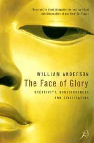 The Face of Glory: Creativity, Consciousness and Civilization
