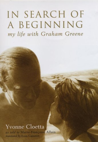 In Search of a Beginning: My Life with Graham Greene