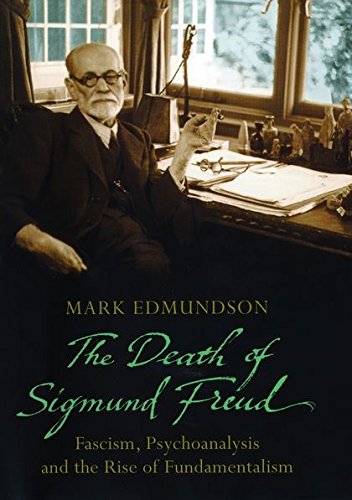 Death of Sigmund Freud: Fascism, Psychoanalysis and the Rise of Fundamentalism