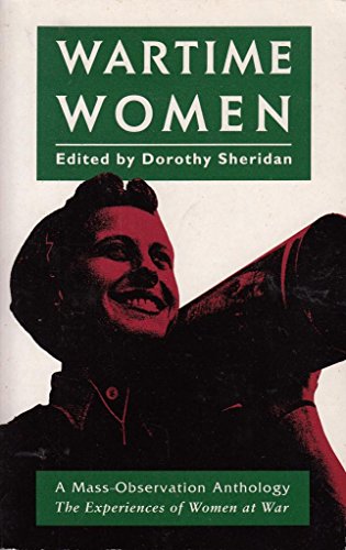 Wartime Women: A Mass-observation Anthology of Women's Writings, 1937-1945