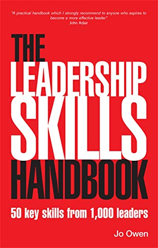 The Leadership Skills Handbook: 50 Key Skills from 1000 Leaders