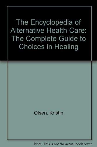 The Encyclopedia of Alternative Health Care: Complete Guide to Choices in Healing