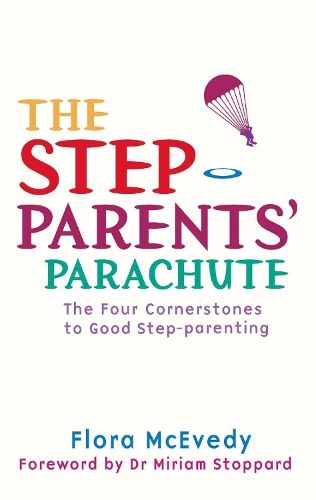 The Step-Parents' Parachute: The Four Cornerstones of Good Step-parenting