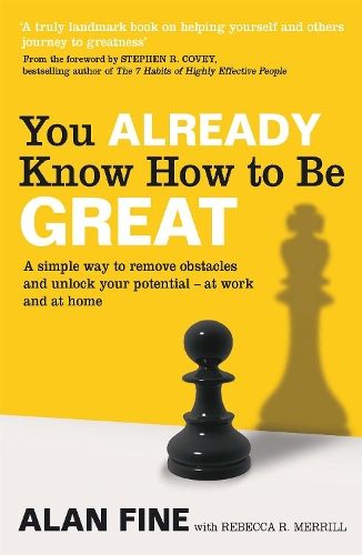 You Already Know How To Be Great: A simple way to remove interference and unlock your potential - at work and at home