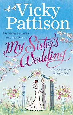 My Sister's Wedding: For better or worse, two families are about to become one . . .